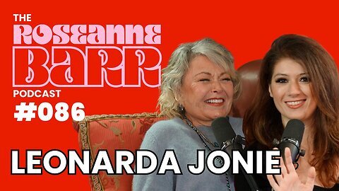 The Most Offensive Comic, Leonarda Jonie | The Roseanne Barr Podcast #86