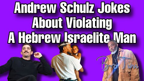 Andrew Schultz Jokes About Violating A Hebrew Israelite Man