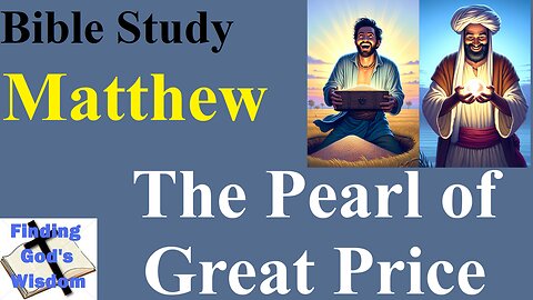 Bible Study - Matthew: The Pearl of Great Price
