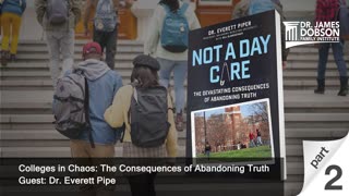 Colleges in Chaos: The Consequences of Abandoning Truth - Part 2 with Guest Dr. Everett Piper