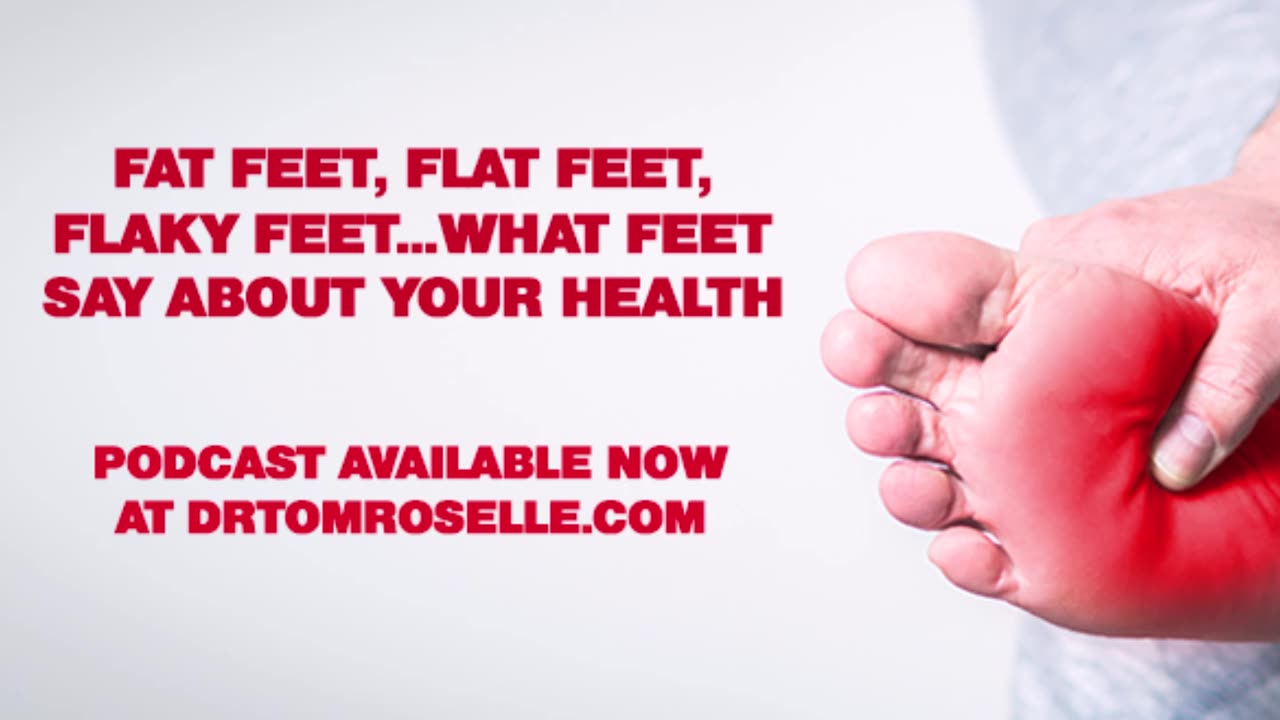 PODCAST: Fat Feet, Flat Feet, Flaky Feet…What Feet Say About Your Health