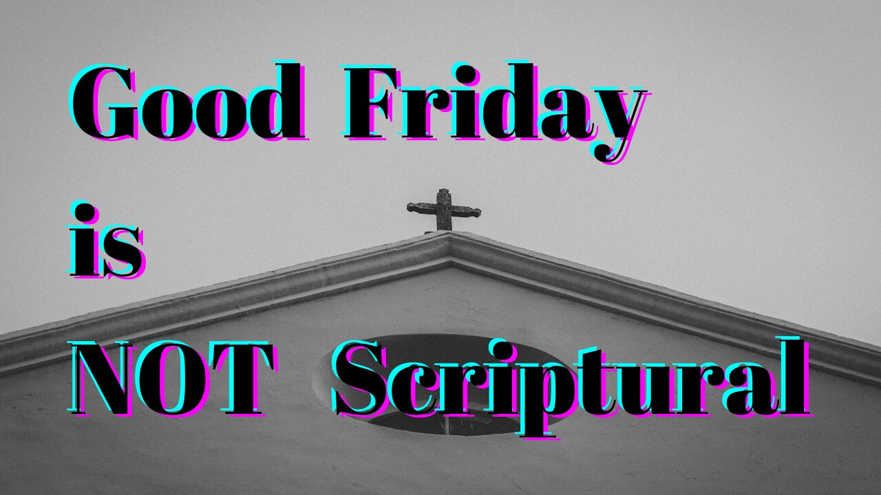 Is Good Friday Christian? What day was Jesus Crucified?