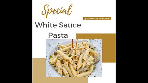 SPECIAL WHITE SAUCE PASTA