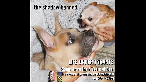 Life Under Tyrants (2020 - 2024 song compilation) - THE SHADOW BANNED