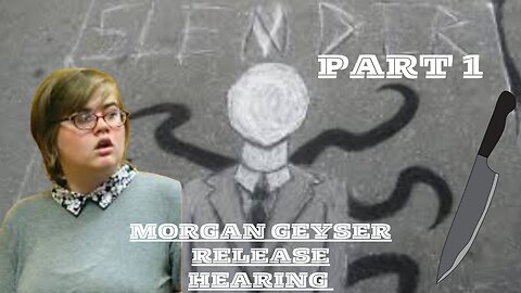 Morgan Geyser Release Hearing PART 1 Slender Man Stabbing