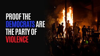 Proof The Democrats Are The Party Of Violence