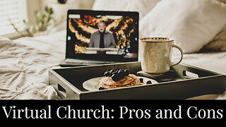 Virtual Church: Pros and Cons