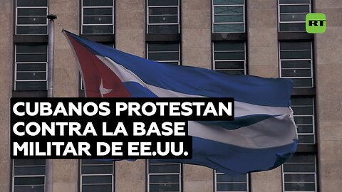 Cubanos protestan contra la base militar de EE.UU. en Guantánamo