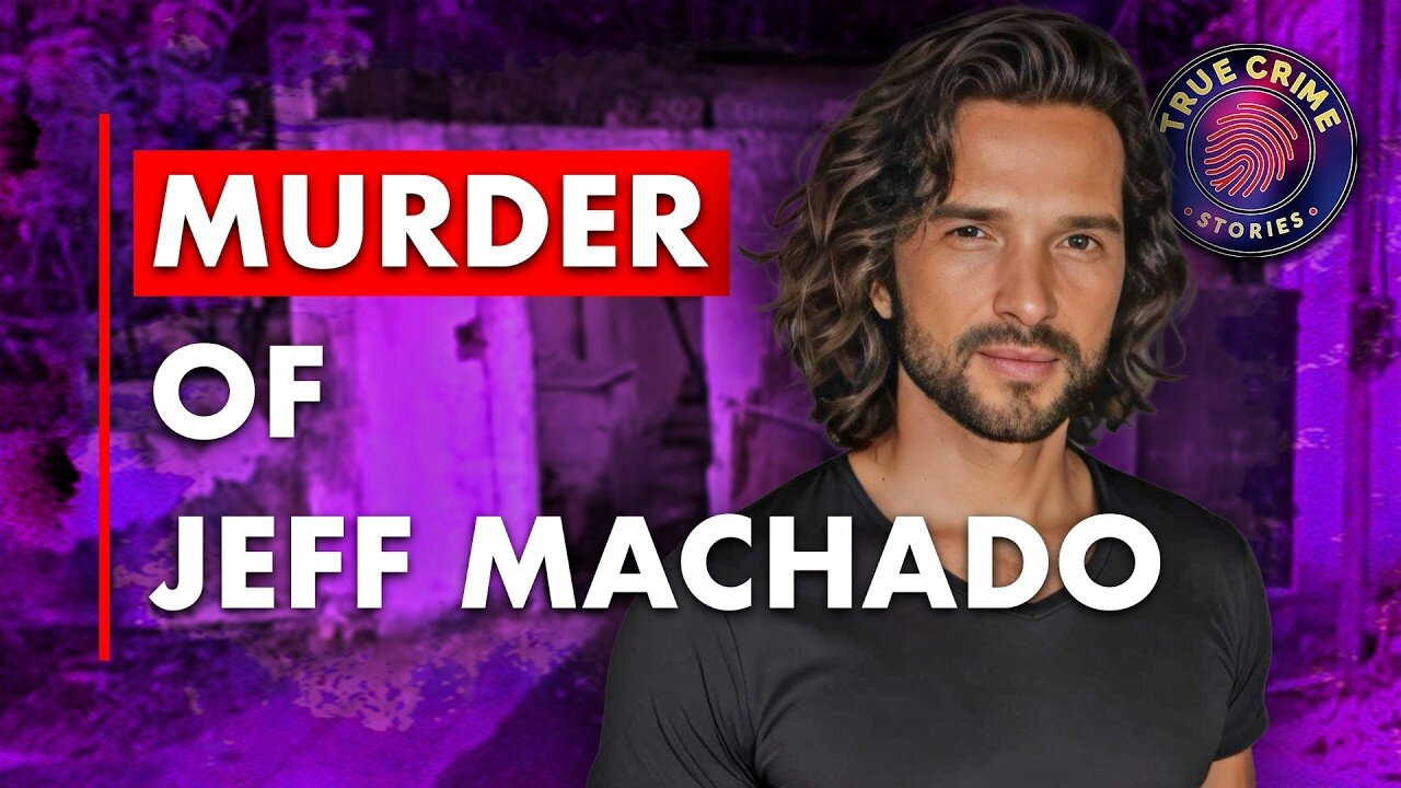 The Chilling Murder of Jeff Machado: A True Crime Documentary