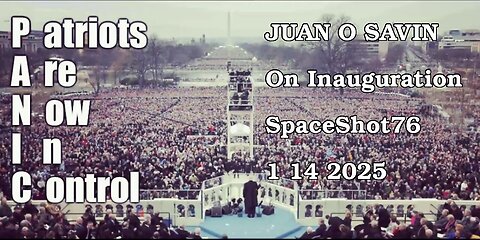 *** MUST WATCH *** JUAN O SAVIN - On INAUGURATION 1 20 2025 THRU 2029 - SpaceShot76 1-14-2025