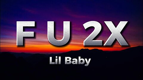 Lil Baby - F U 2X (LYRICS)