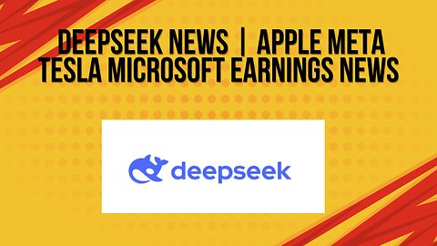 Deepseek news + AAPL MSFT TSLA META earnings news