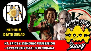 K2, Spice & Demonic Possession - Apparently Baal is in Indiana | Nephilim Death Squad