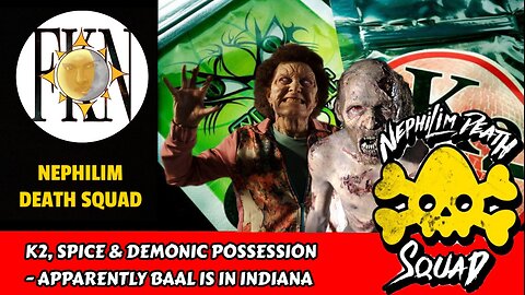 K2, Spice & Demonic Possession - Apparently Baal is in Indiana | Nephilim Death Squad