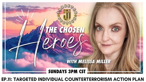 The Chosen Heroes - Ep.11: Targeted Individual Counterterrorism Action Plan