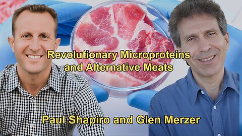 The Future of Protein: Paul Shapiro on Revolutionary Microproteins and Alternative Meats