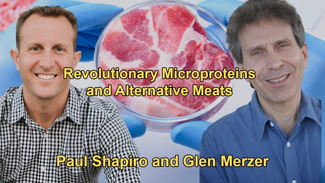 The Future of Protein: Paul Shapiro on Revolutionary Microproteins and Alternative Meats