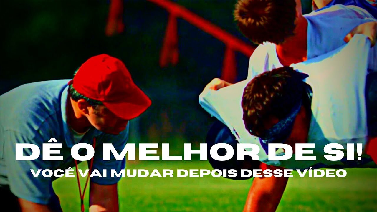 DÊ O MELHOR DE SI! VÍDEO MOTIVACIONAL