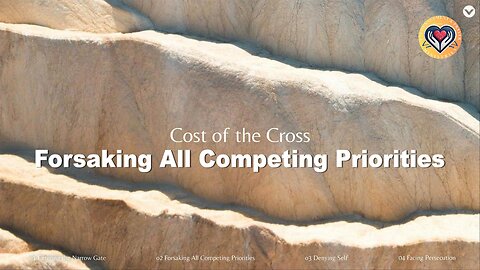 Cost of the Cross: Forsaking All Competing Priorities