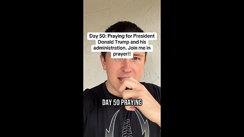 Day 50: Praying for President Donald Trump and his administration. Join me in prayer!!