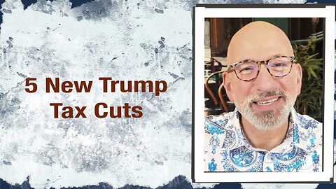 5 new Trump tax cuts