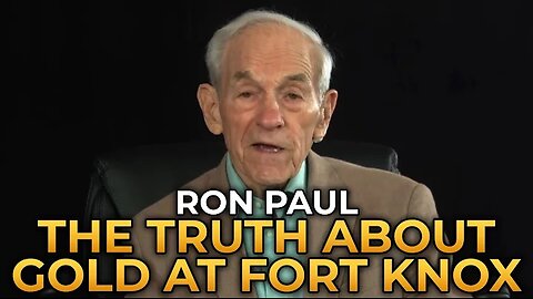 Ron Paul - The Truth About the Gold at Fort Knox Liberty Vault