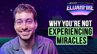 Why You’re Not Experiencing Miracles | ElijahFire: Ep. 589 – Josh Rich