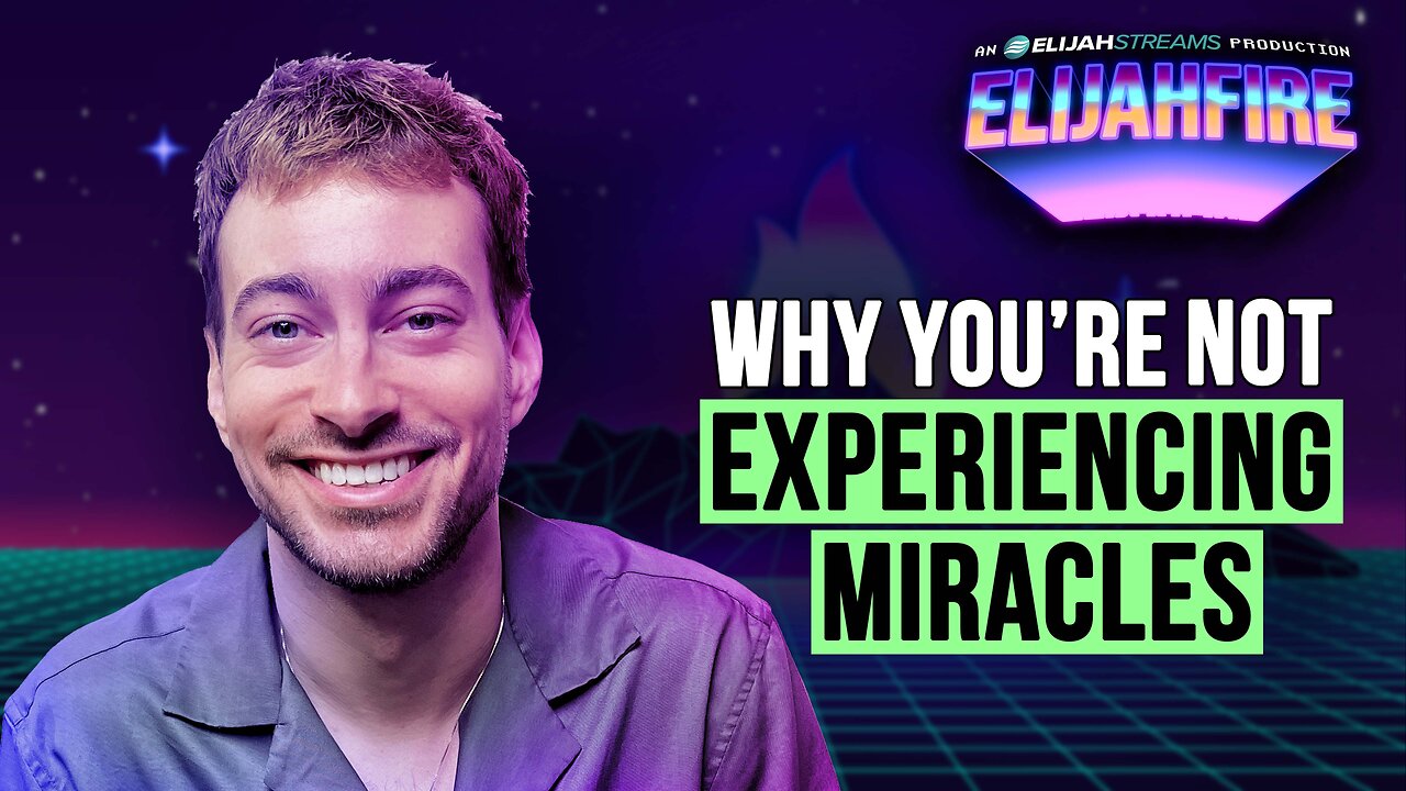 Why You’re Not Experiencing Miracles | ElijahFire: Ep. 589 – Josh Rich