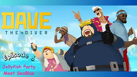 Dave the Diver ep 6 Jellyfish Party, Meet SeaBlue