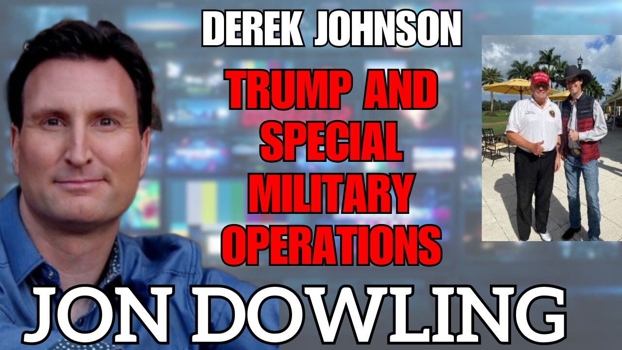 Jon Dowling & Derek Johnson Trump & Special Military Operations February 2025