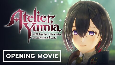 Atelier Yumia: The Alchemist of Memories & the Envisioned Land - Official Opening Movie