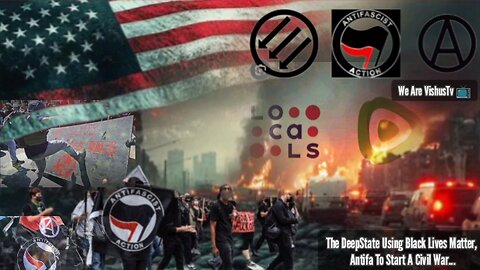 The DeepState Using Black Lives Matter, Antifa To Start A Civil War... #VishusTv 📺