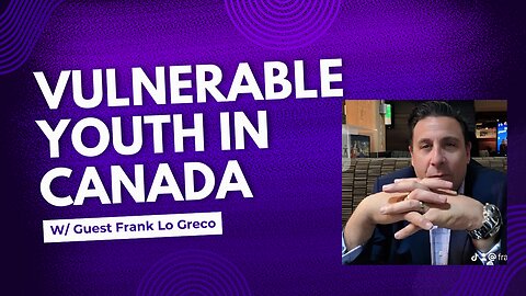 Breaking the Cycle: How Frank Lo Greco Advocates for Vulnerable Youth in Canada