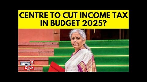 Govt May Cut Income Tax In Budget 2025, Those Earning Up To Rs 15 Lakh A Year May Benefit | N18V