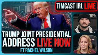 LIVE: Trump Joint Presidential Address, IRS To Fire 45,000 Staff w/Rachel Wilson | Timcast IRL