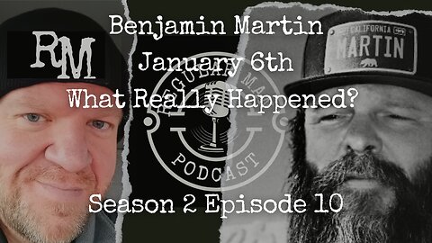 Live Stream Benjamin Martin January 6th What Really Happened? S2E10