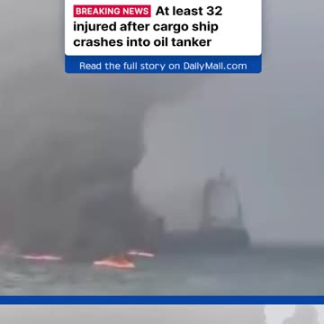 At Least 32 People Have Been Rescued After an Oil Tanker and Cargo Crashes 🛳️ 🚢