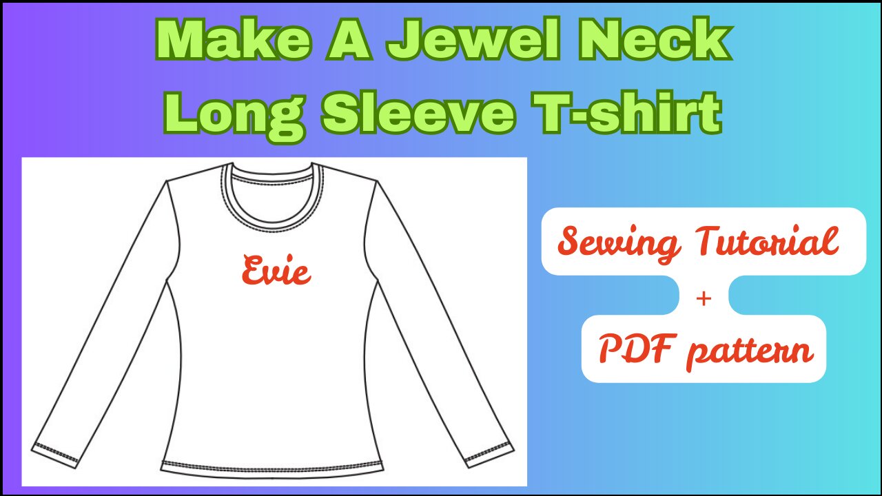 Sew a Jewel Neck Slim Fit Long Sleeve T-shirt | Finished Neckband + PDF Pattern | Make Evie