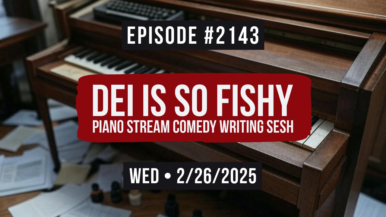 Owen Benjamin | #2143 DEI Is So Fishy - Piano Stream Comedy Writing Sesh