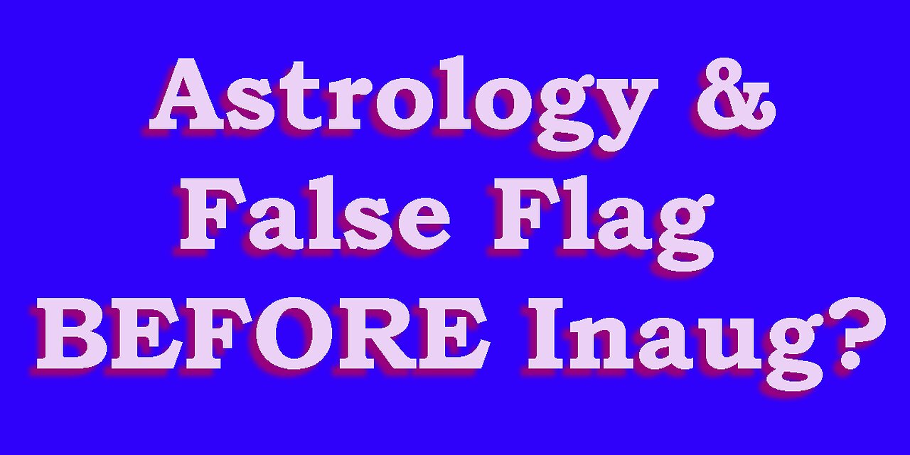 Astrology & Iran Attack (or False Flag) before Inauguration 1/20/25?