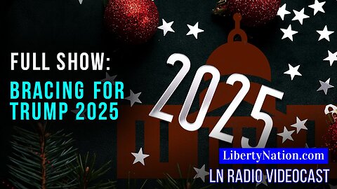 Bracing for Trump 2025 – Full Episode – LN Radio