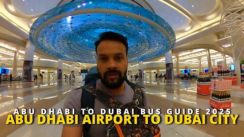 AbuDhabi Airport to Dubai City Guide 2025||New Terminal Zayed International Airport #dubai #abudhabi