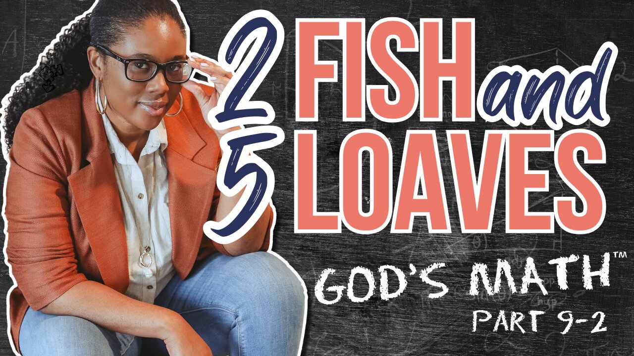 God's Math: 2 Fish and 5 Loaves | The Final Episode of Season 1 (Transforming Little Into Abundance)