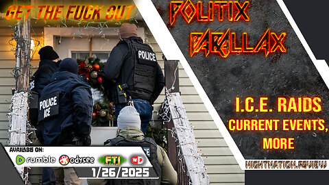 POLITIX PARALLAX ֍ 1/26/2025 ֍ I.C.E. RAIDS CURRENT EVENTS, MORE