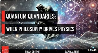 World Science Festival: Quantum Quandaries When Philosophy Drives Physics