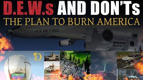 DEWS AND DONTS: The Plan To Burn Down America