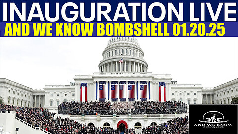 AND WE KNOW BOMBSHELL 01.20.2025: 🔴 Donald Trump Inauguration 2025 in Washington DC, X22 REPORT, Michael Jaco, SG ANON