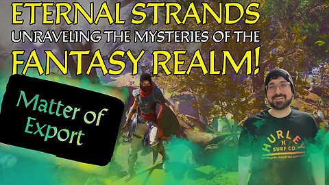 🔴Live - Eternal Strands: Matter of Export! Part 12