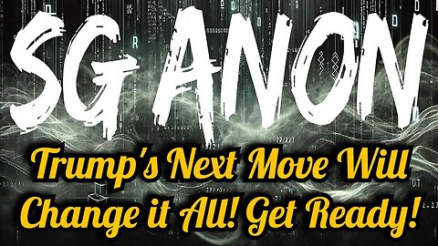 SG Anon New Great: Trump's Next Move Will Change it All! Get Ready!