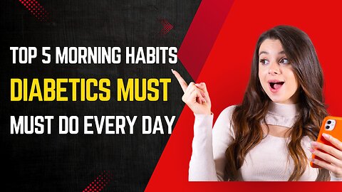 "Top 5 Morning Habits Diabetics MUST Do Every Day! 🌞🩸 (Start Your Day Right)"